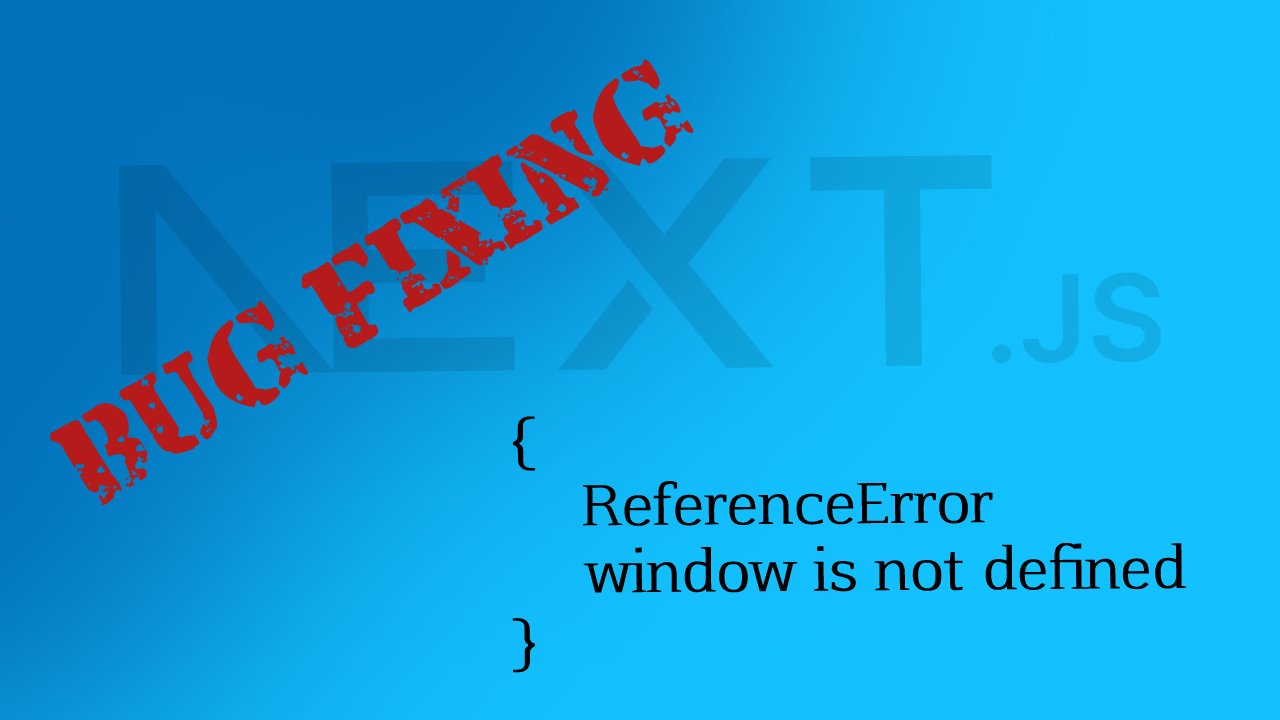 Fix for Next.js ReferenceError window is not defined